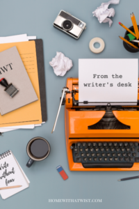 From the Writer’s Desk – Things Said, Read, Loved